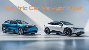 Electric Car Vs Hybrid Car